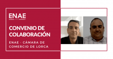 Nuevo acuerdo de colaboración entre la Cámara de Comercio de Lorca y ENAE